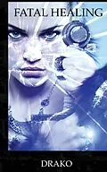 E-Book (epub) Fatal Healing (The Dragon Hunters #3) von Drako