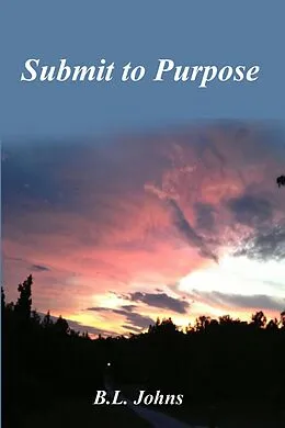 E-Book (epub) Submit to Purpose von B. L. Johns