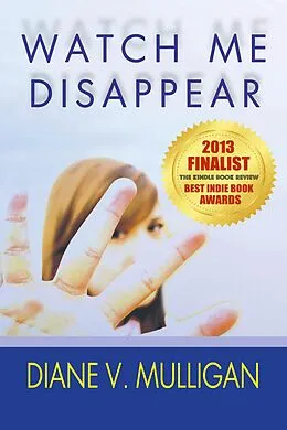 E-Book (epub) Watch Me Disappear von Diane V. Mulligan