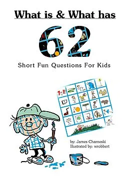 E-Book (epub) What Is and What Has... 62 Short Fun Questions for Kids von James Charneski