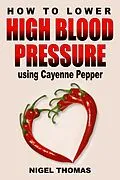 E-Book (epub) How to Lower High Blood Pressure using Cayenne Pepper von Nigel Thomas
