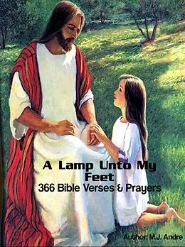 E-Book (epub) A Lamp Unto My Feet:366 Bible Verses & Prayers - Tools for the Believer's Daily Renewal von M. J. Andre