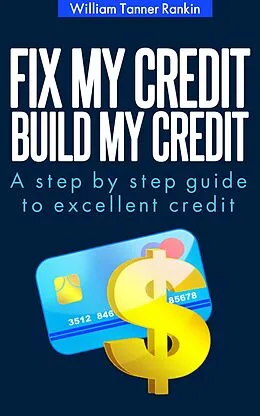 E-Book (epub) Fix My Credit Build My Credit von William Tanner Rankin