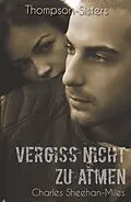 E-Book (epub) Vergiss nicht zu atmen (Thompson-Sisters, #3) von Charles Sheehan-Miles