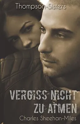 E-Book (epub) Vergiss nicht zu atmen (Thompson-Sisters, #3) von Charles Sheehan-Miles
