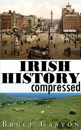 E-Book (epub) Irish History Compressed von Bruce Gaston