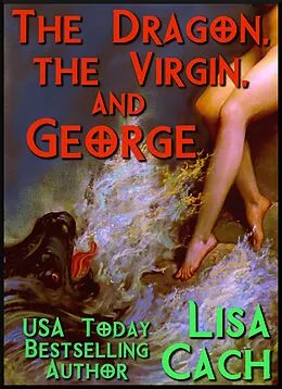 E-Book (epub) The Dragon, the Virgin, and George von Lisa Cach