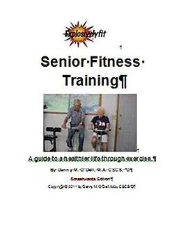 E-Book (epub) Senior Fitness Training: A guide to a healthier life through exercise von Danny O'Dell