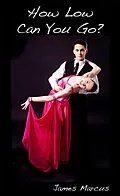 E-Book (epub) How Low Can You Go? von James Marcus