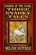 E-Book (epub) Kingdom of the Snark: Three Snarky Tales von Melanie Hatfield