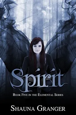 E-Book (epub) Spirit (The Elemental Series, #5) von Shauna Granger