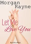 E-Book (epub) Let Me Love You (Spring Towers, #2) von Morgan Rayne
