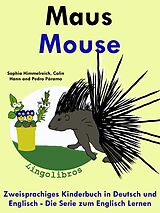 E-Book (epub) Zweisprachiges Kinderbuch in Deutsch und Englisch: Maus - Mouse - Die Serie zum Englisch Lernen (Mit Spaß Englisch lernen, #4) von ColinHann