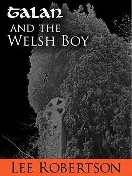 E-Book (epub) Talan and the Welsh Boy von Lee Robertson