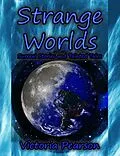 E-Book (epub) Strange Worlds - Surreal Stories and Tainted Tales (Strange Stories, #2) von Victoria Pearson