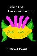 E-Book (epub) Pinkee Lou: The Rarest Lemon von Kristina J. Patrick
