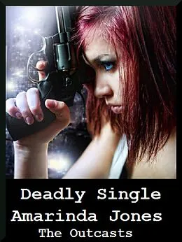 E-Book (epub) Deadly Single - The Outcasts 1 von Amarinda Jones