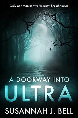 E-Book (epub) A Doorway into Ultra von Susannah J. Bell