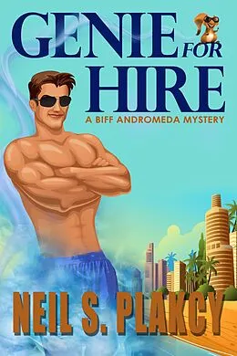 E-Book (pdf) Genie for Hire: A Biff Andromeda Mystery von Neil Plakcy