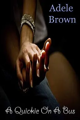 E-Book (epub) Quickie On A Bus von Adele Brown