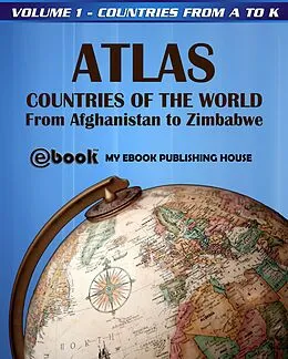 E-Book (epub) Atlas: Countries of the World From Afghanistan to Zimbabwe - Volume 1 - Countries from A to K von My Ebook Publishing House