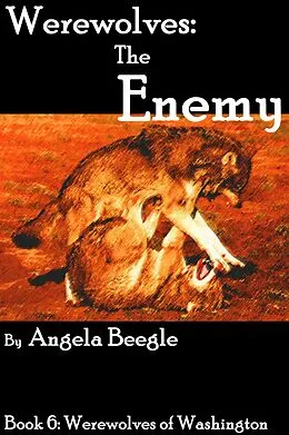 E-Book (epub) Werewolves: The Enemy (Werewolves of Washington, #6) von Angela Beegle