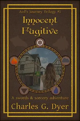 E-Book (epub) Innocent Fugitive - Aed's Journey Vol. 1 von Charles G. Dyer