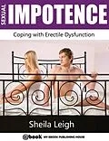 E-Book (epub) Sexual Impotence - Coping with Erectile Dysfunction von Sheila Leigh
