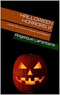 E-Book (epub) Halloween Horrors Volume 2 - 4 More Short Stories of Murder And Mayhem von Angelique LaFontaine