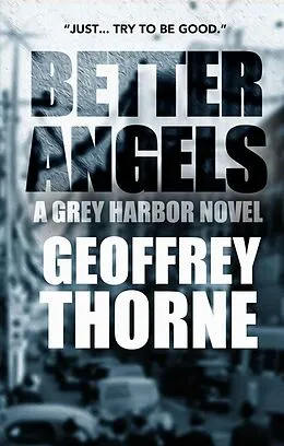 E-Book (epub) Better Angels, a Gray Harbor Novel von Geoffrey Thorne