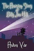 E-Book (epub) The Amazing Story of Billy Jim Hill von Aston Var
