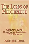 E-Book (epub) The Lords of Melchizedek; A Down to Earth Guide to The Ascension 2012 Process von Karen Jane Tinker
