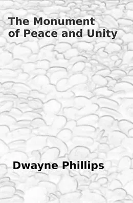 E-Book (epub) The Monument of Peace and Unity von Dwayne Phillips
