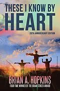 E-Book (epub) These I Know by Heart: 25th Anniversary Edition von Brian A. Hopkins