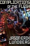 E-Book (epub) Complications of the Flesh von Jason Erik Lundberg