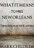 E-Book (epub) What It Means to Miss New Orleans von Mark Childress