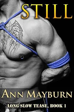 E-Book (epub) Still (Long Slow Tease, #1) von Ann Mayburn