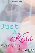 E-Book (epub) Just A Kiss (Spring Towers, #3) von Morgan Rayne