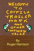E-Book (epub) Catfish Trailer Park - And Other Southern Tales von Roger Harrison