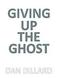 E-Book (epub) Giving Up The Ghost von Dan Dillard