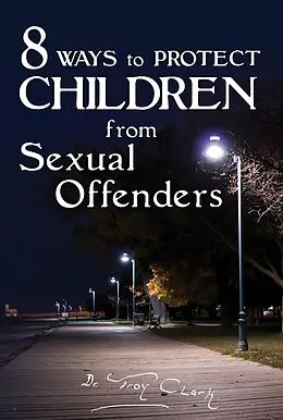 E-Book (epub) 8 Ways To PROTECT CHILDREN From Sexual Offenders von Roy Clark