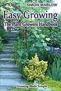 E-Book (epub) Easy Growing, the Plant Growers Handbook: Growing Made Simple von SandSPublishing