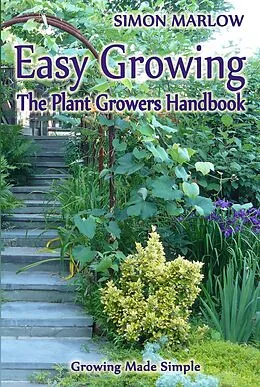 E-Book (epub) Easy Growing, the Plant Growers Handbook: Growing Made Simple von SandSPublishing