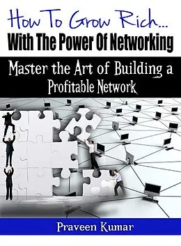 E-Book (epub) How to Grow Rich with the Power of Networking von Praveen Kumar