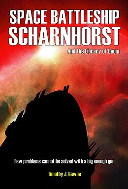 E-Book (epub) Space Battleship Scharnhorst and the Library of Doom (An Old Guy/Cybertank Adventure, #2) von Timothy Gawne