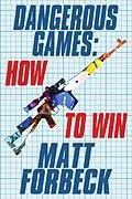E-Book (epub) Dangerous Games: How to Win von Matt Forbeck