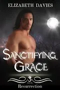 E-Book (epub) Sanctifying Grace (Resurrection, #3) von Elizabeth Davies