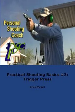 E-Book (epub) Practical Shooting Basics #3: Trigger Press von Brian Wardell