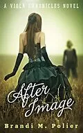 E-Book (epub) After Image (Viola Chronicles, #1) von B. M. Polier