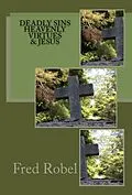 E-Book (epub) Deadly Sins Heavenly Virtues & Jesus von Fred Robel
